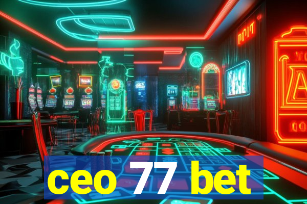 ceo 77 bet